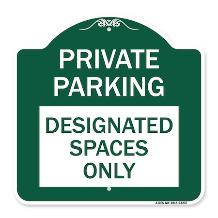Signmission Private Parking Designated Spaces Only, Green & White Aluminum Sign, 18" x 18", GW-1818-23257 A-DES-GW-1818-23257